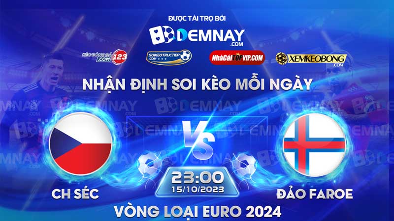 Link xem trực tiếp trận CH Séc vs Đảo Faroe, lúc 23h00 ngày 15/10/2023, Vòng loại Euro 2024
