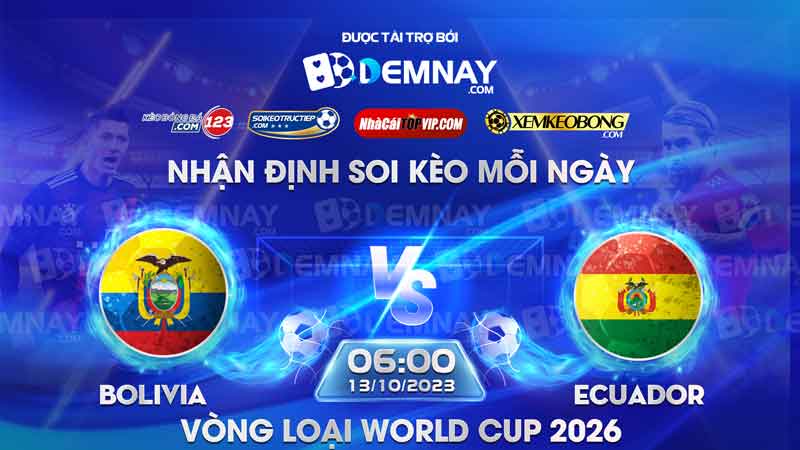 Link xem trực tiếp trận Bolivia vs Ecuador, lúc 06h00 ngày 13/10/2023, Vòng loại World Cup 2026
