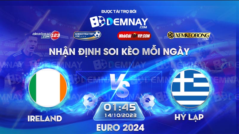 Link xem trực tiếp trận Ireland vs Hy Lạp, lúc 01h45 ngày 14/10/2023, Vòng loại Euro 2024