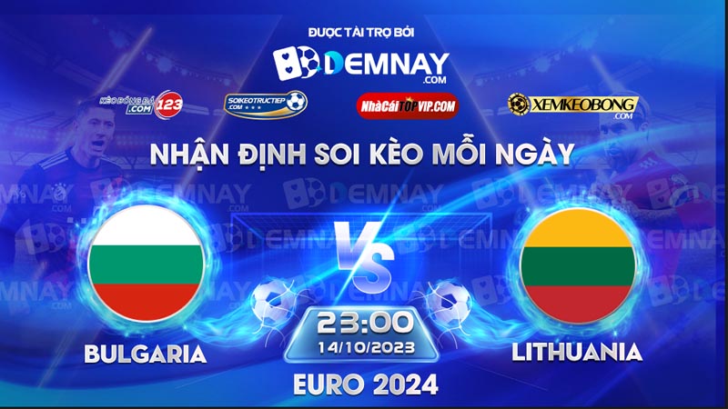 Link xem trực tiếp trận Bulgaria vs Lithuania, lúc 23h00 ngày 14/10/2023, Vòng loại Euro 2024