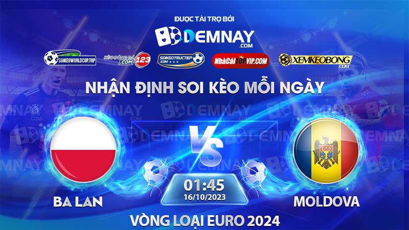 Link xem trực tiếp trận Ba Lan vs Moldova, lúc 01h45 ngày 16/10/2023, Vòng loại Euro 2024