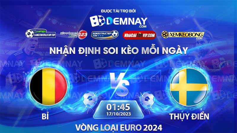 Link xem trực tiếp trận Bỉ vs Thụy Điển, lúc 01h45 ngày 17/10/2023, Vòng loại Euro 2024