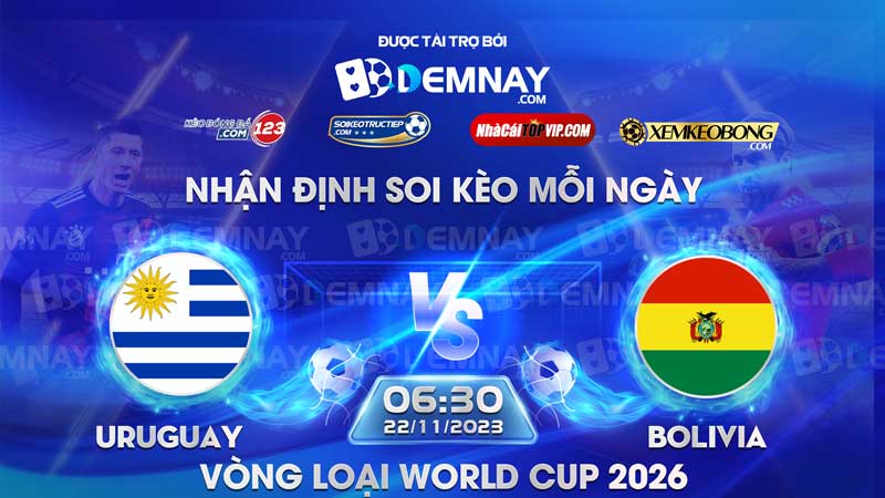 Link xem trực tiếp trận Uruguay vs Bolivia, lúc 06h30 ngày 22/11/2023, Vòng loại World Cup 2026