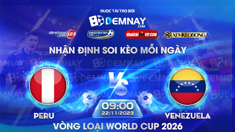 Link xem trực tiếp trận Peru vs Venezuela, lúc 09h00 ngày 22/11/2023, Vòng loại World Cup 2026