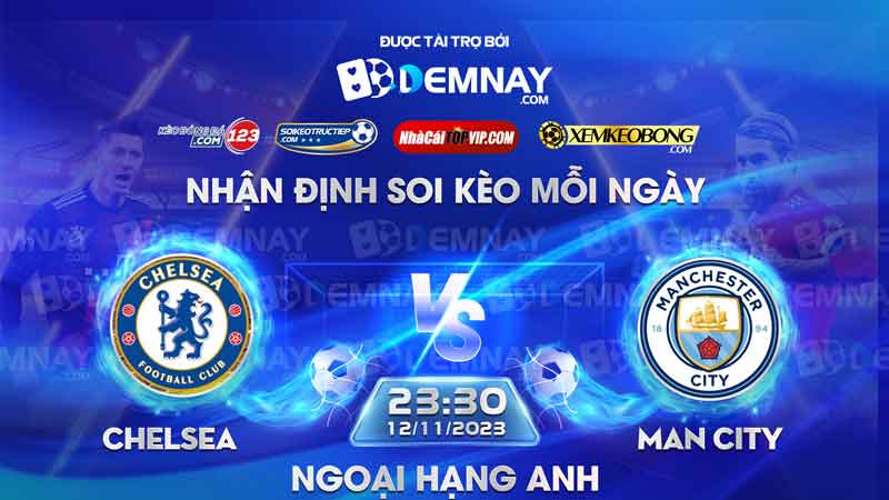 Link xem trực tiếp trận Chelsea vs Man City, lúc 23h30 ngày 12/11/2023, Ngoại Hạng Anh