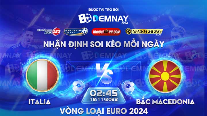 Link xem trực tiếp trận Italia vs Bắc Macedonia, lúc 02h45 ngày 18/11/2023, Vòng loại Euro 2024