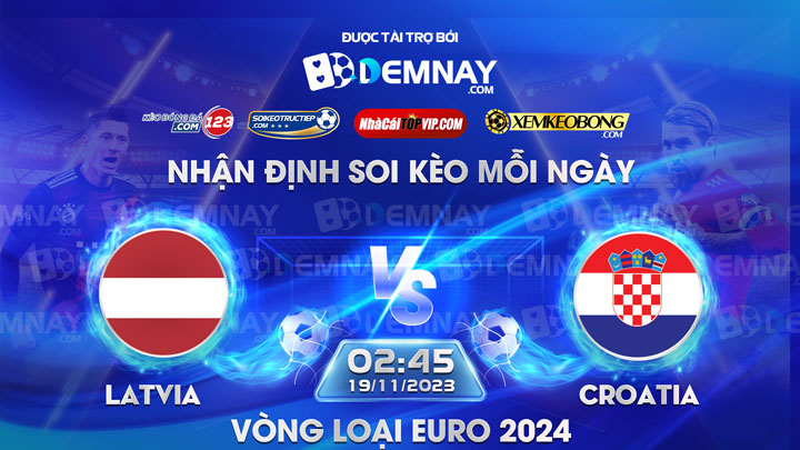 Link xem trực tiếp trận Latvia vs Croatia, lúc 00h00 ngày 19/11/2023, Vòng loại Euro 2024