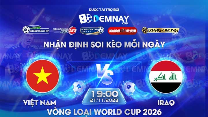 Link xem trực tiếp trận Việt Nam vs Iraq, lúc 19h00 ngày 21/11/2023, Vòng loại World Cup 2026