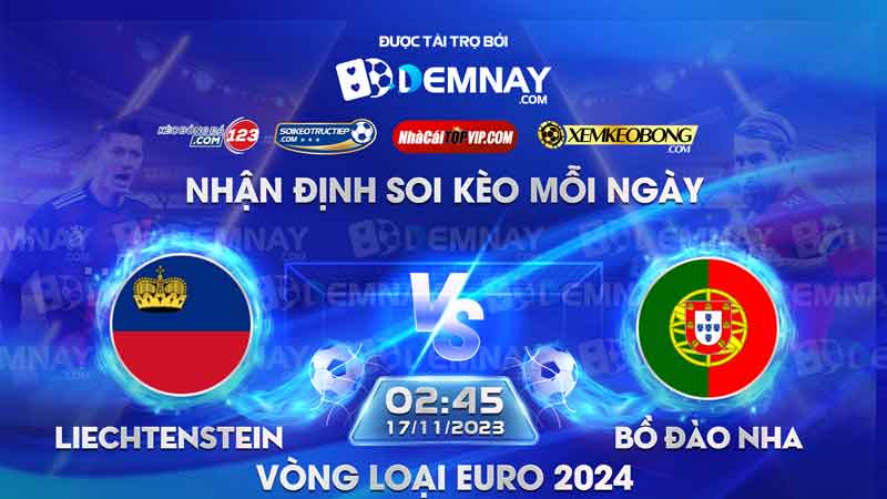 Link xem trực tiếp trận Liechtenstein vs Bồ Đào Nha, lúc 02h45 ngày 17/11/2023, Vòng loại Euro 2024