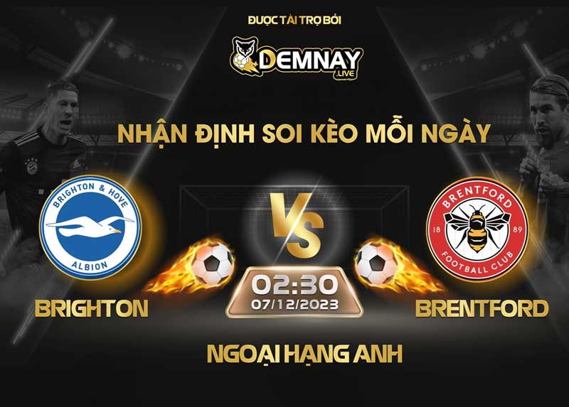Link xem trực tiếp trận Brighton vs Brentford, lúc 02h30 ngày 07/12/2023, Ngoại Hạng Anh