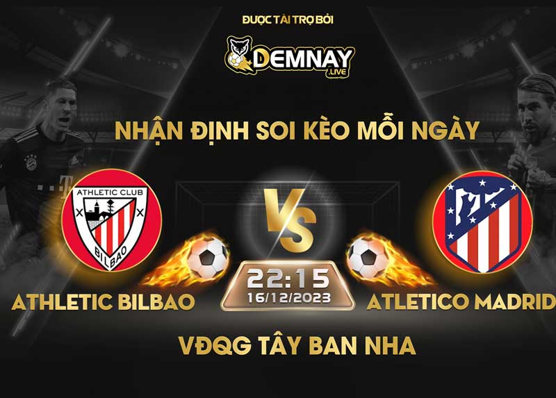 Link xem trực tiếp trận Athletic Bilbao vs Atletico Madrid, lúc 22h15 ngày 16/12/2023, VĐQG Tây Ban Nha