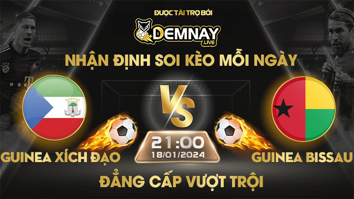 Link xem trực tiếp trận Guinea Xích Đạo vs Guinea Bissau, lúc 21h00 ngày 18/01/2024, Cúp vô địch Châu Phi
