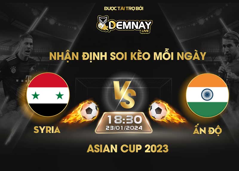 Link xem trực tiếp trận Syria vs Ấn Độ, lúc 18h30 ngày 23/01/2024, Asian Cup
