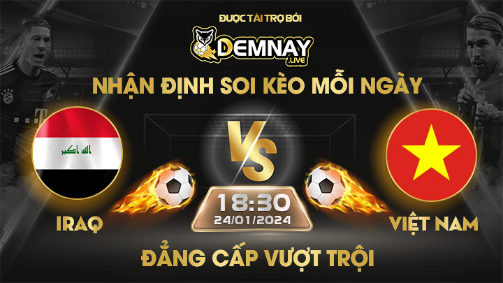 Link xem trực tiếp trận Iraq vs Việt Nam, lúc 18h30 ngày 24/01/2024, Asian Cup