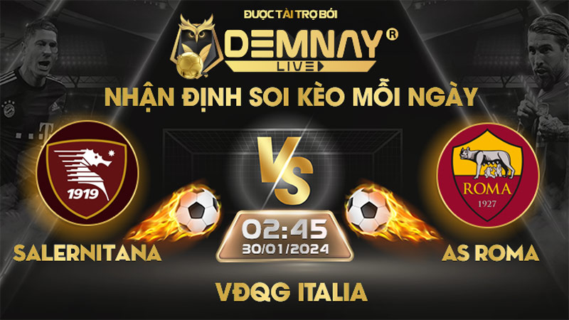 Link xem trực tiếp trận Salernitana vs AS Roma, lúc 02h45 ngày 30/01/2024, VĐQG Italia