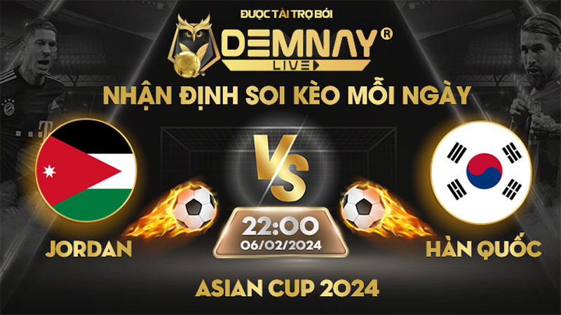 Link xem trực tiếp trận Jordan vs Hàn Quốc, lúc 22h00 ngày 06/02/2024, Asian Cup 2024