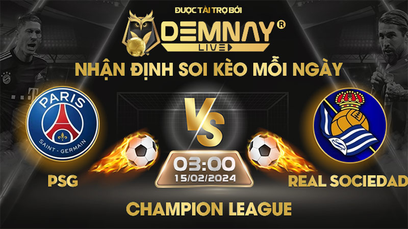 Link xem trực tiếp trận PSG vs Real Sociedad, lúc 03h00 ngày 15/02/2024, Champion League