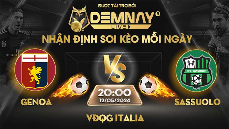 Link xem trực tiếp trận Genoa vs Sassuolo, lúc 20h00 ngày 12/05/2024, VĐQG Italia