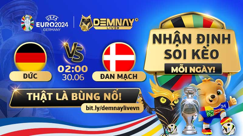 Link xem trực tiếp trận Đức vs Đan Mạch, lúc 02h00 ngày 30/06/2024, Euro 2024